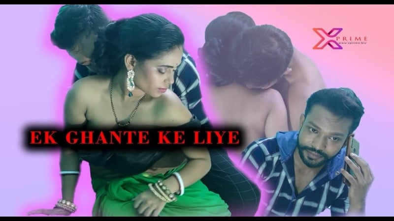 Ek ghante ke liye (2021) hindi hot short film – xprime originals